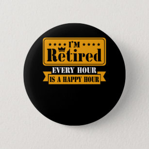 Funny Retirement Quote 2021 Men Women Retired Button