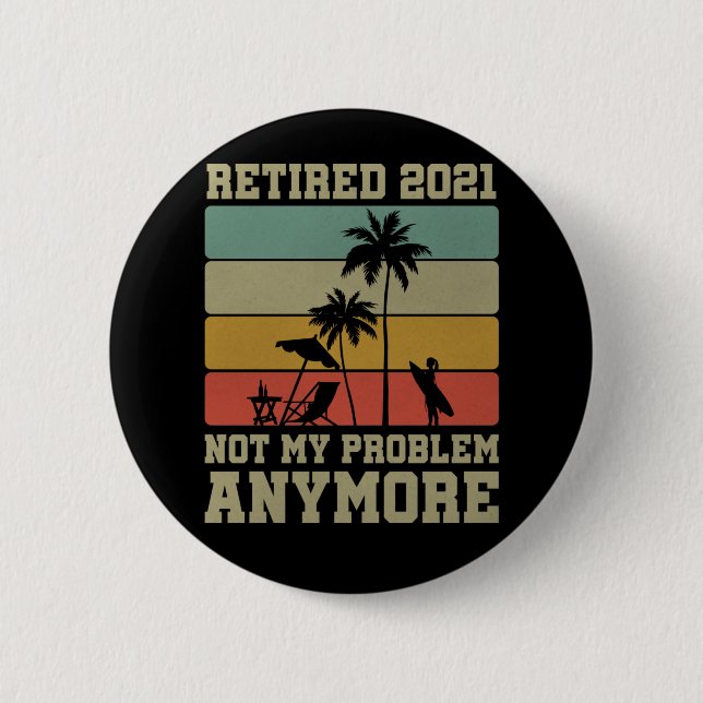 Funny Retirement Quote 2021 Men Women Retired Button (Front)