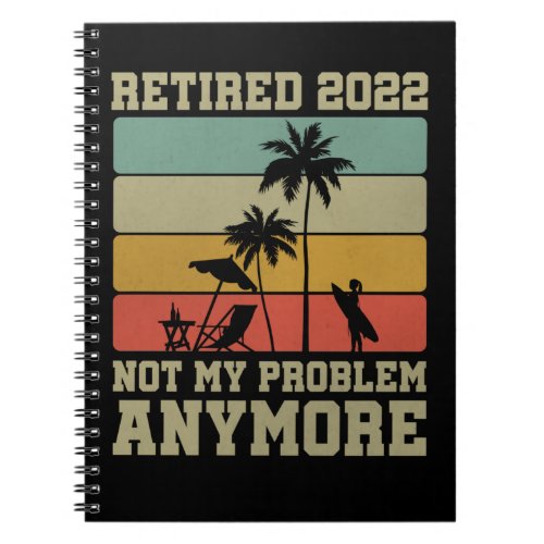 Funny Retirement Quote 2022 Men Women Retired Notebook