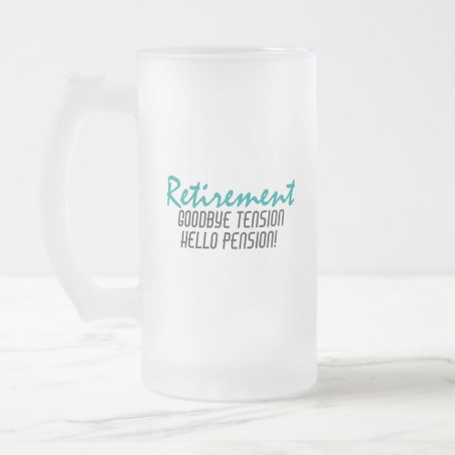 Funny Retirement Quote Frosted Glass Beer Mug