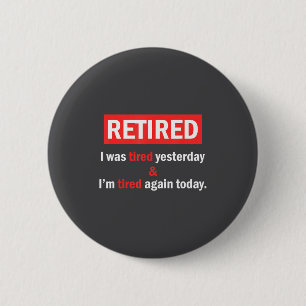 Funny Retirement Quote I'm Retired I Was Tired Yes Button