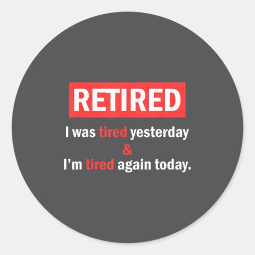 Funny Retirement Quote I'm Retired I Was Tired Yes