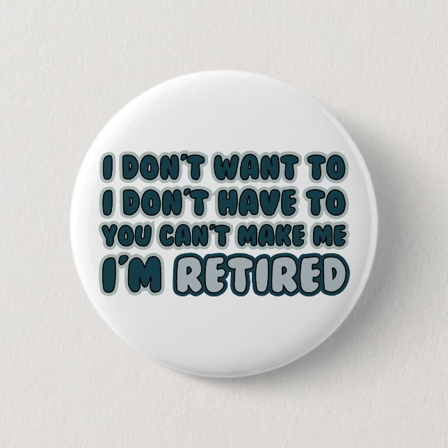 Funny Retirement Quote Pinback Button (Front)