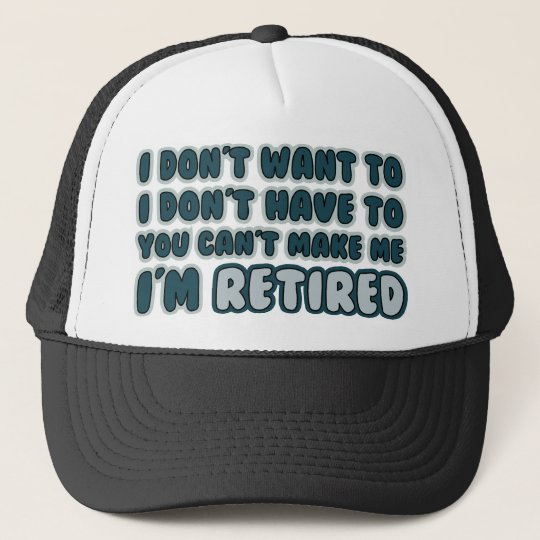 Funny Retirement Quote Trucker Hat 