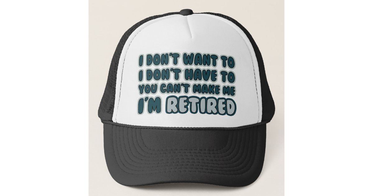 Funny Retirement Quote Trucker Hat | Zazzle