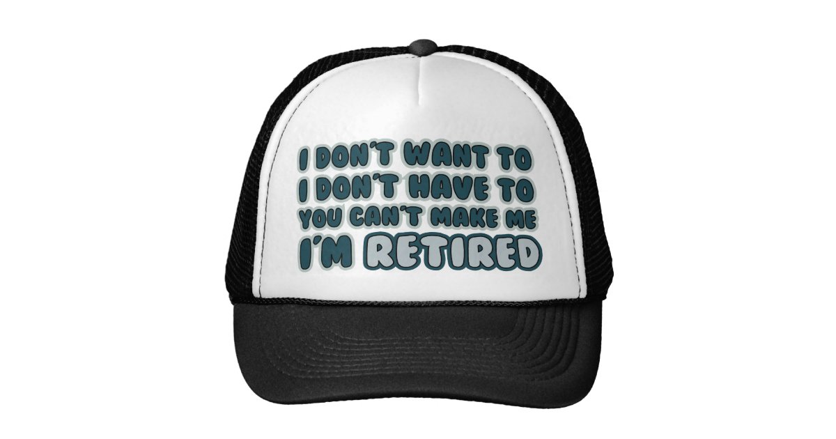 Funny Retirement Quote Trucker Hat | Zazzle