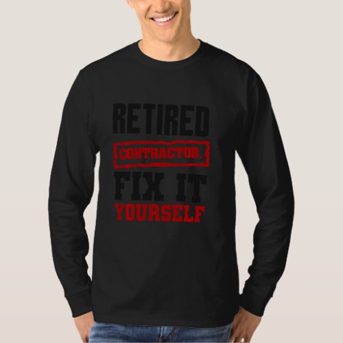 Funny Retirement   Retired Contractor Fix It Yours T_Shirt
