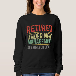 Funny Retirement Retired Under New Management See Sweatshirt