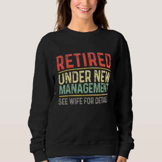Funny Retirement Retired Under New Management See  Sweatshirt