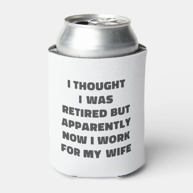 Funny Retirement Retiree Humor Husband Wife Can Cooler (Can Front)