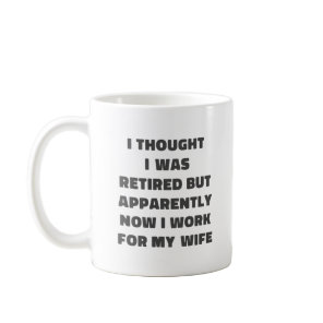 Funny Retirement Retiree Humor Husband Wife Coffee Mug