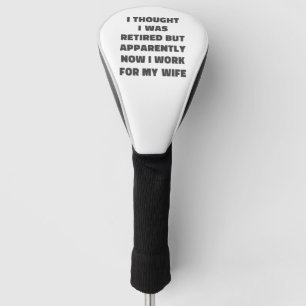 Funny Retirement Retiree Humor Husband Wife  Golf Head Cover