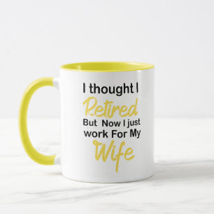 Funny Retirement Retiree Humor Husband Wife, I  Mug