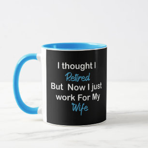 Funny Retirement Retiree Humor Husband Wife, I Mug