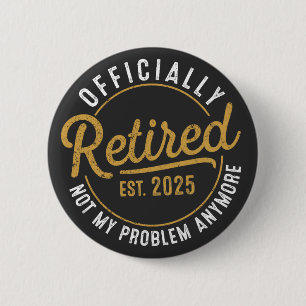 Funny Retirement , Retirement Gifts for Women Man Button