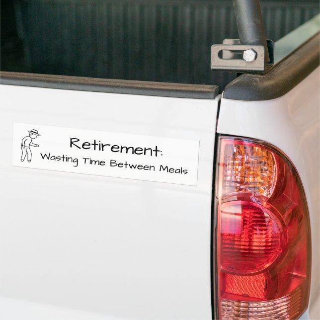 Funny Retirement Saying  Bumper Sticker (On Truck)
