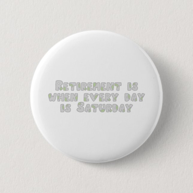 Funny Retirement Saying Button (Front)