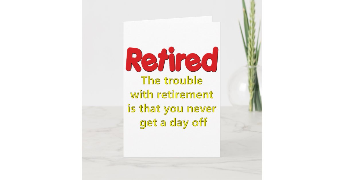 Funny Retirement Saying Card | Zazzle.com