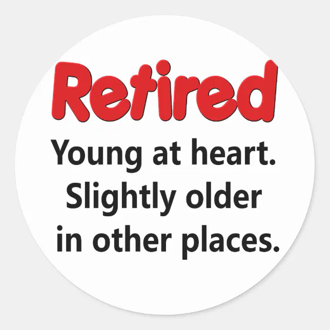 Funny Retirement Saying Classic Round Sticker | Zazzle