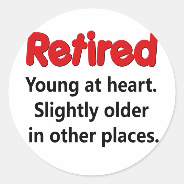 Funny Retirement Saying Classic Round Sticker (Front)
