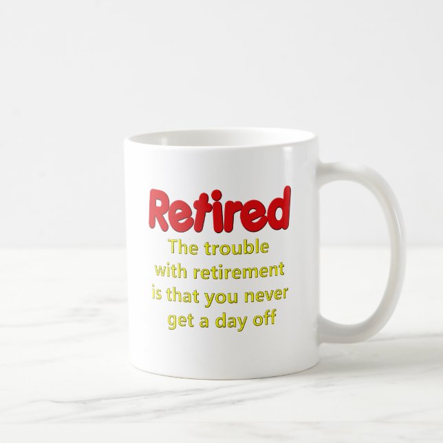 Funny Retirement Saying Coffee Mug (Right)