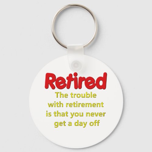 Funny Retirement Saying Keychain