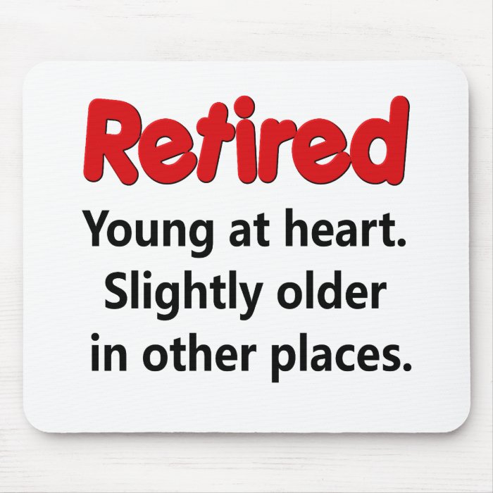 Funny Retirement Saying Mouse Pads