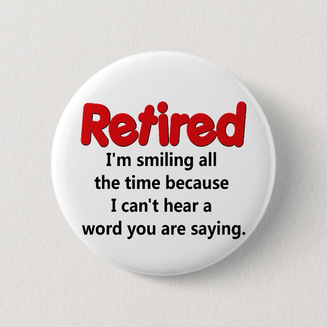 Funny Retirement Saying Pinback Button (Front)