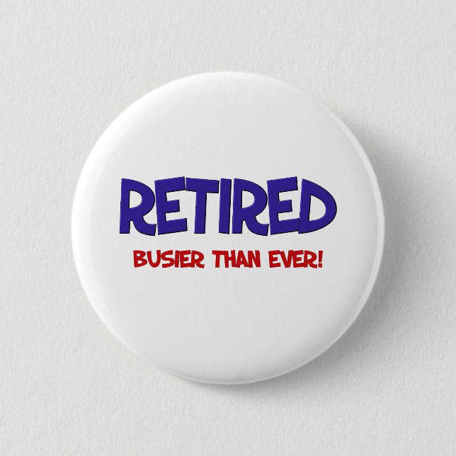 Funny Retirement Saying Pinback Button (Front)