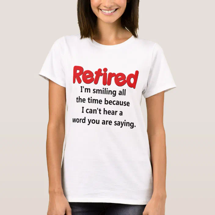 Funny Retirement T-Shirt Retired Tee Shirt Retiree Tops Retired I Worked My Whole Life for This Shirt Retired Gift Gift for Retired