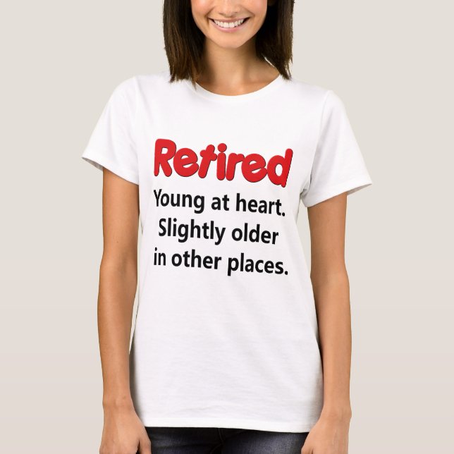 Funny Retirement Saying T-Shirt (Front)