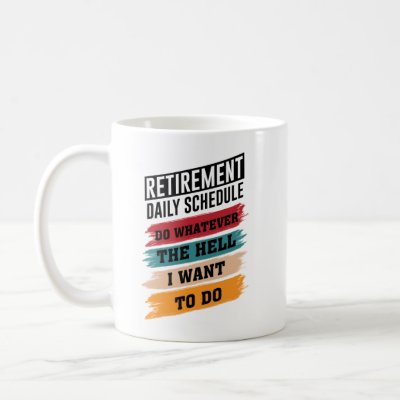 Funny Retirement Schedule Gift Men Women Coffee Mug