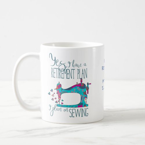 Funny Retirement Sewing Plan Quote Coffee Mug