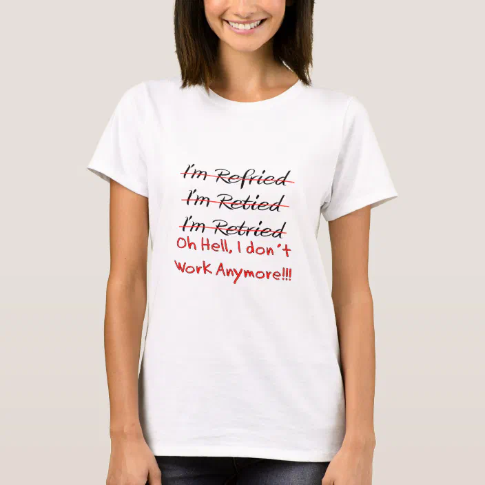 Officially Retired Funny Novelty Tops T-Shirt Womens tee TShirt 
