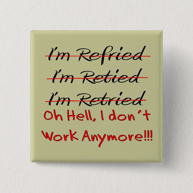 Funny Retirement Shirts and Gifts Pinback Button (Front)