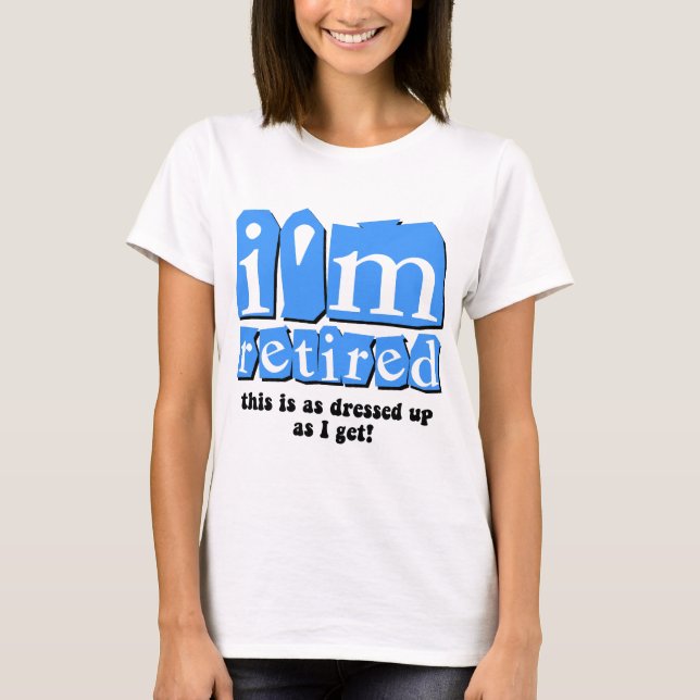 Funny retirement T-Shirt (Front)