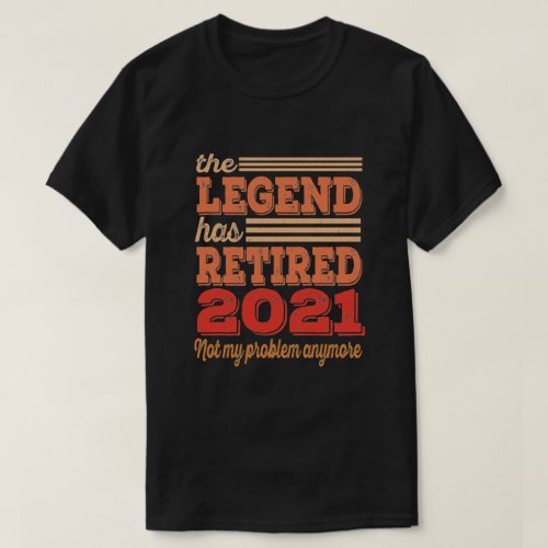 Funny Retirement The Legend Has Retired 2021 T_Shirt