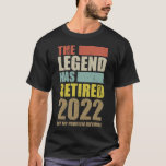 Funny Retirement The Legend Has Retired 2022 T-Shirt Funny Retirement The Legend Has Retired 2022 T-Shirt