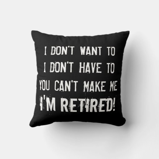 Funny retirement throw pillow for retired folks | Zazzle