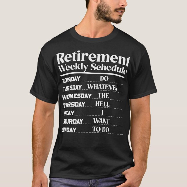 Funny Retirement Weekly Schedule Retirement Humor  T-Shirt (Front)