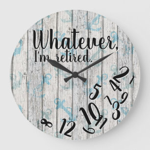 Funny Retirement Whatever I’m Retired Large Clock