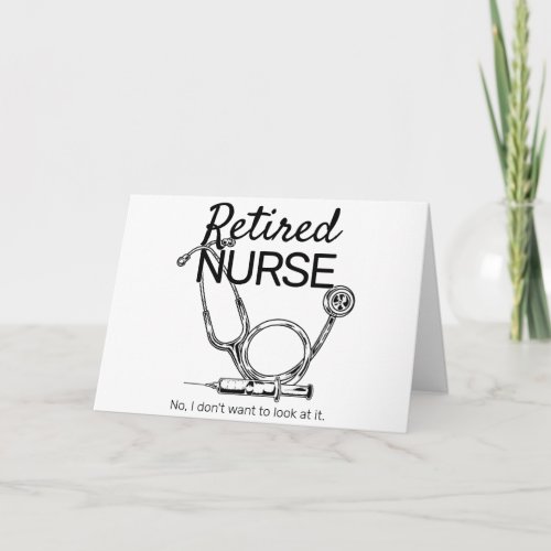 Funny Retiring Nurse Dont Want to Look Retirement Card