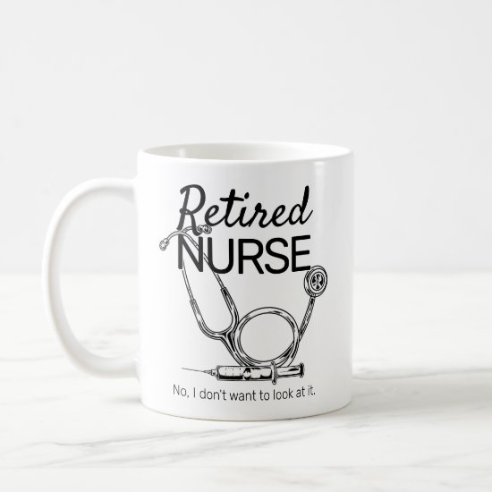 Funny Retiring Nurse Don't Want to Look Retirement Coffee Mug