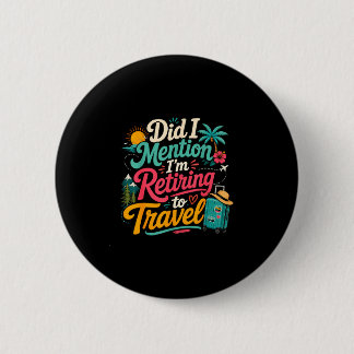 Funny retiring soon travel lover vacation button