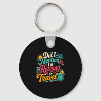 Funny retiring soon travel lover vacation keychain