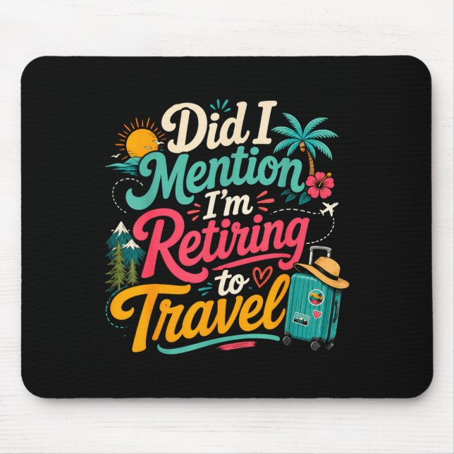 Funny retiring soon travel lover vacation mouse pad (Front)
