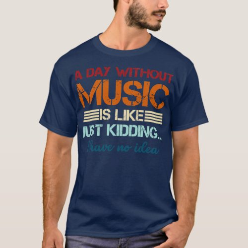 Funny retro A day without music is like just kiddi T_Shirt