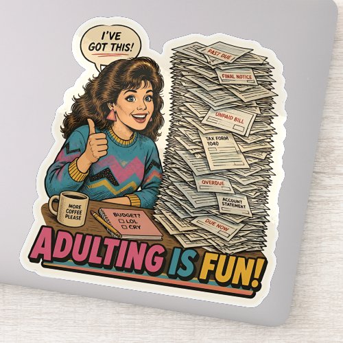 Funny Retro Adulting Is Fun Bill Budget Design Sticker