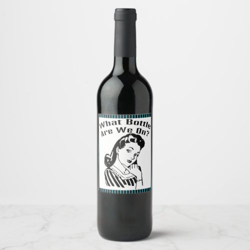 Funny Retro Bunco What Bottle Are We On Wine Label