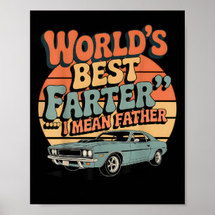 Funny Retro Car Dad World’s Best Farter I Mean Fat Poster